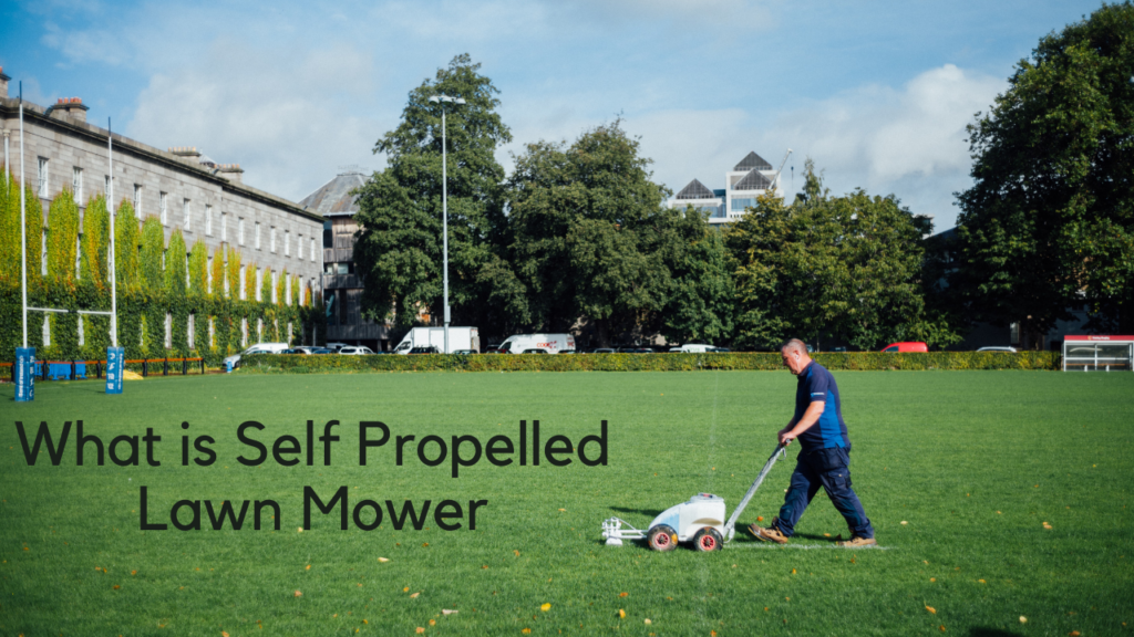 what is self propelled lawn mower