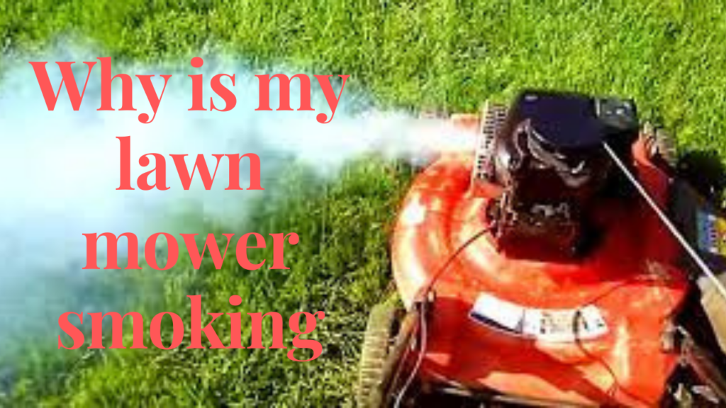 why is my lawn mower smoking