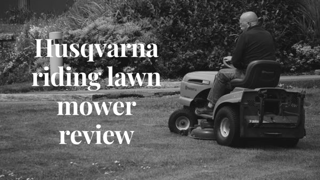 husqvarna riding lawn mower review