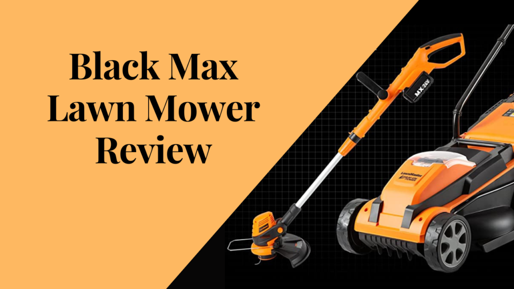 Black max lawn mower review