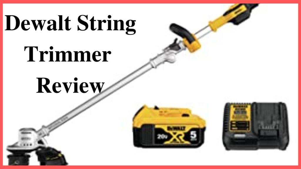 dewalt string trimmer review