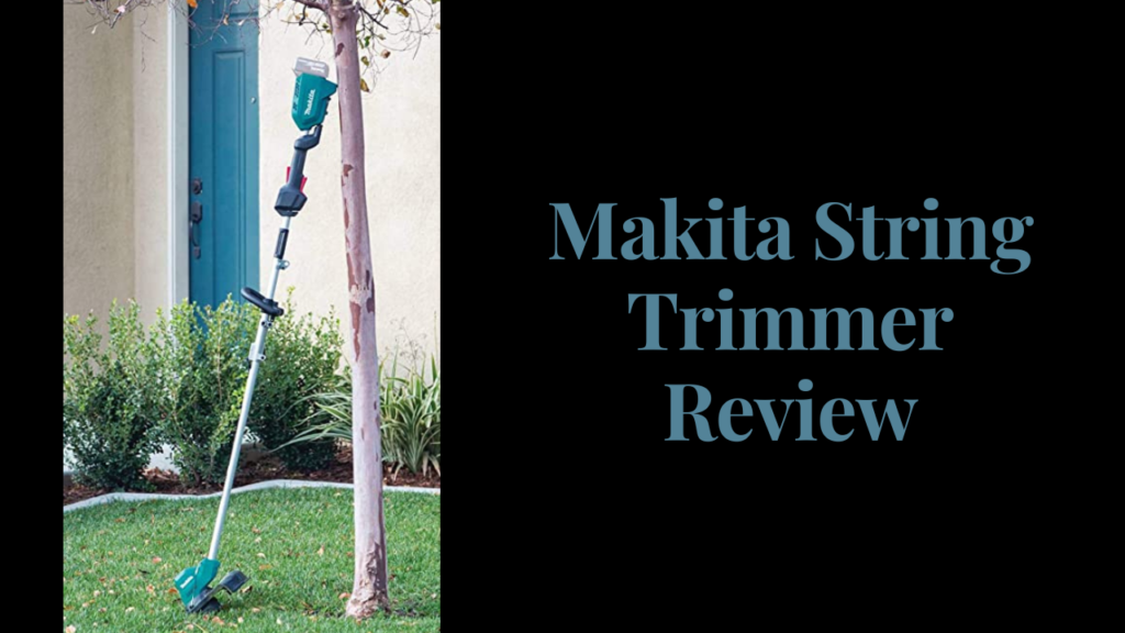 makita string trimmer review